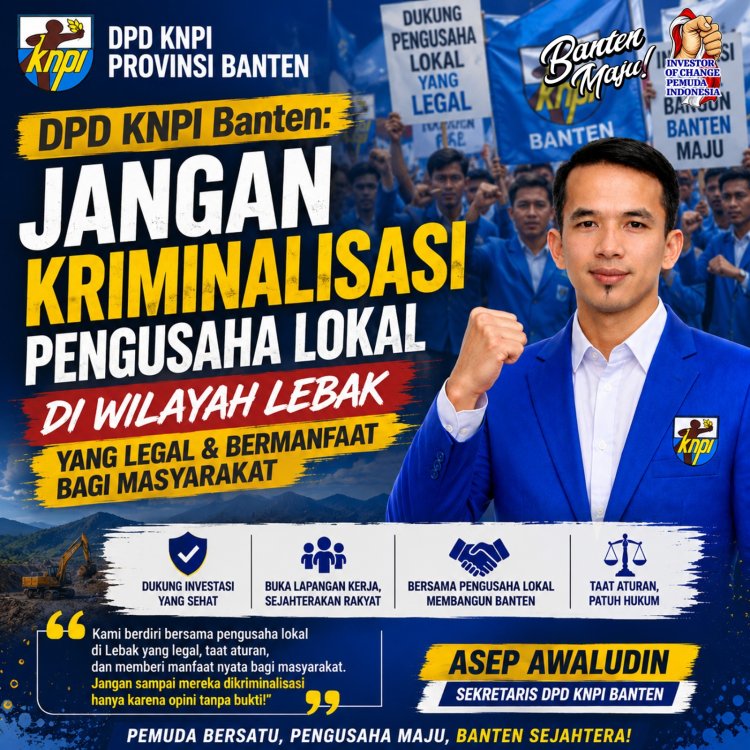 KNPI Banten Tegaskan Dukungan kepada Dinas ESDM dan PT BBI, Tolak Dugaan Kriminalisasi Pengusaha Lokal